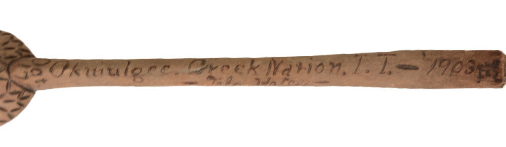 Creek Wooden Spoon inscribed "Oct 17 Okwulgee Creek Nation I.T. -1903 Tola Hatche"